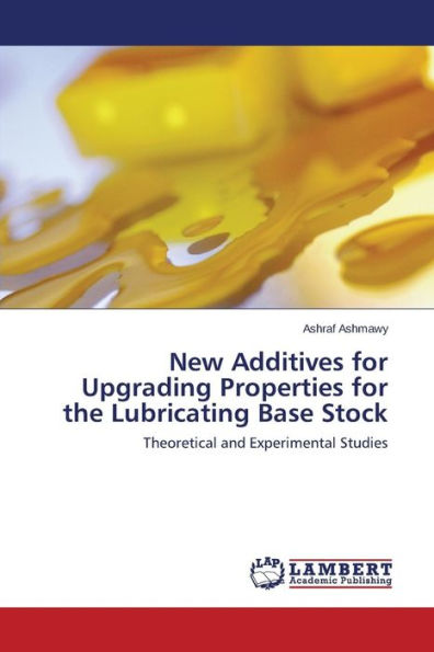 New Additives for Upgrading Properties for the Lubricating Base Stock