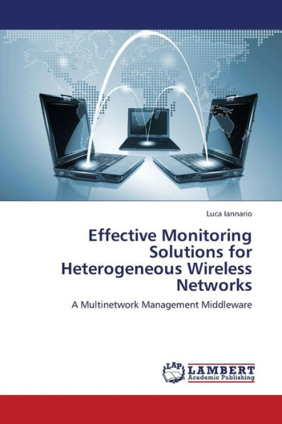 Effective Monitoring Solutions for Heterogeneous Wireless Networks