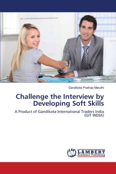 Challenge the Interview by Developing Soft Skills