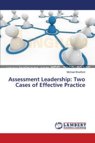 Title: Assessment Leadership: Two Cases of Effective Practice, Author: Michael Bradford