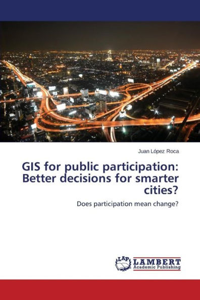 GIS for public participation: Better decisions for smarter cities?