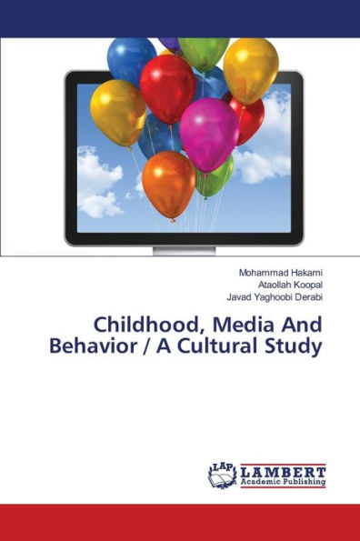 Childhood, Media And Behavior / A Cultural Study