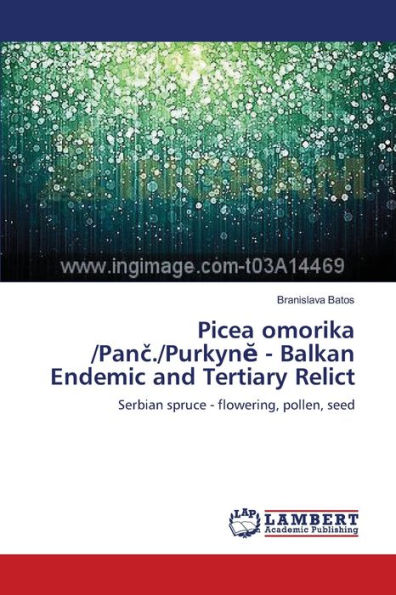 Picea omorika /Panc./Purkyne - Balkan Endemic and Tertiary Relict
