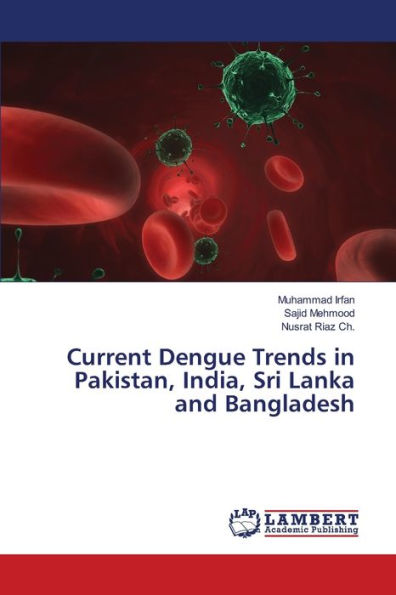 Current Dengue Trends in Pakistan, India, Sri Lanka and Bangladesh