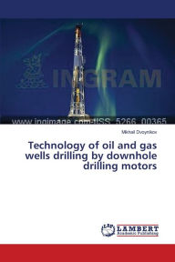 Title: Technology of oil and gas wells drilling by downhole drilling motors, Author: Mikhail Dvoynikov