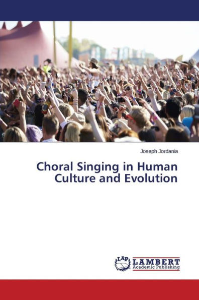 Choral Singing in Human Culture and Evolution