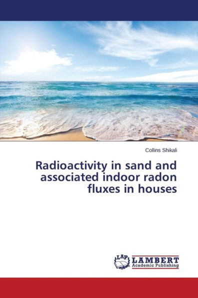 Radioactivity in sand and associated indoor radon fluxes in houses