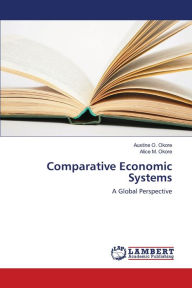 Title: Comparative Economic Systems, Author: Austine O. Okore