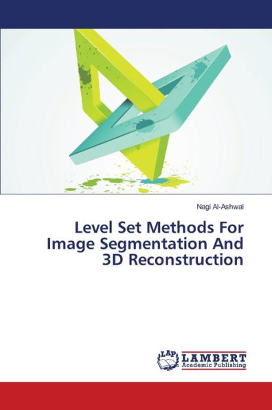 Level Set Methods For Image Segmentation And 3D Reconstruction