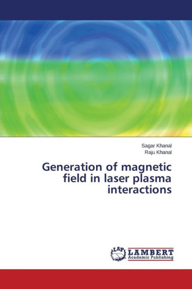 Generation of Magnetic Field in Laser Plasma Interactions