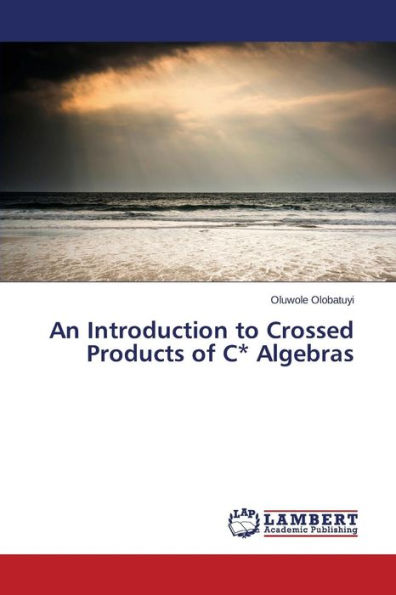 An Introduction to Crossed Products of C* Algebras