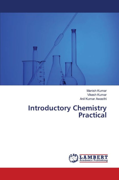 Introductory Chemistry Practical by Manish Kumar, Vikesh Kumar, Anil ...