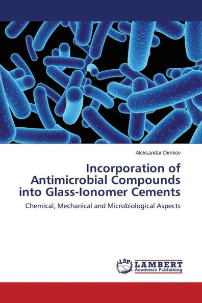Incorporation of Antimicrobial Compounds Into Glass-Ionomer Cements