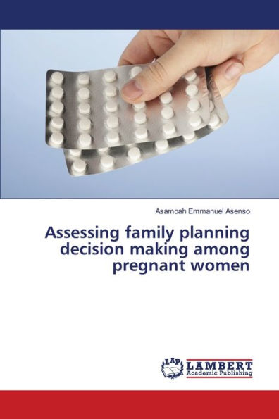 Assessing family planning decision making among pregnant women
