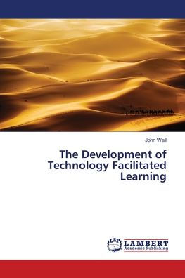 The Development of Technology Facilitated Learning