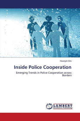 Inside Police Cooperation by Ors Huseyin, Paperback | Barnes & Noble®