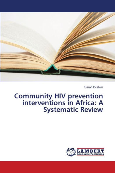 Community HIV prevention interventions in Africa: A Systematic Review