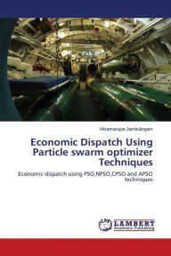 Title: Economic Dispatch Using Particle Swarm Optimizer Techniques, Author: Jambulingam Vikramarajan