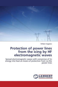 Title: Protection of Power Lines from the Icing by Hf Electromagnetic Waves, Author: Kaganov William