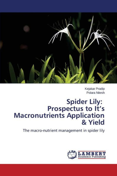 Spider Lily: Prospectus to It's Macronutrients Application & Yield