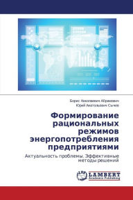 Title: Formirovanie Ratsional'nykh Rezhimov Energopotrebleniya Predpriyatiyami, Author: Abramovich Boris Nikolaevich