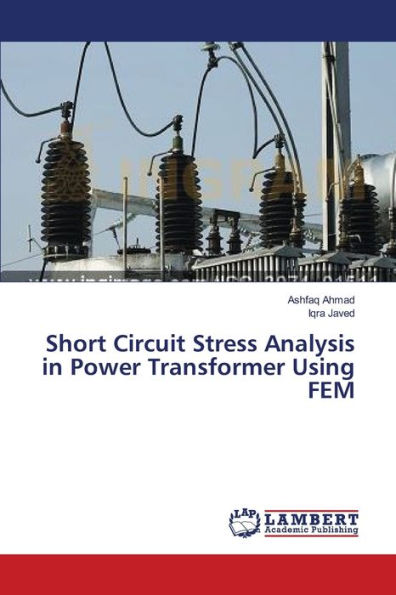 Short Circuit Stress Analysis in Power Transformer Using FEM