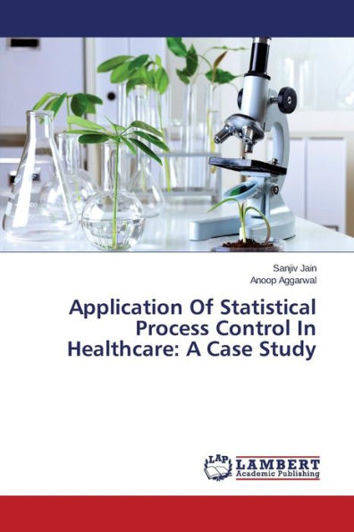 Application of Statistical Process Control in Healthcare: A Case Study