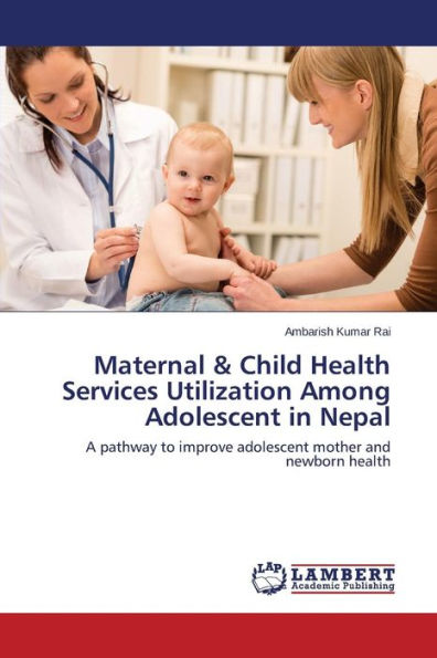 Maternal & Child Health Services Utilization Among Adolescent in Nepal