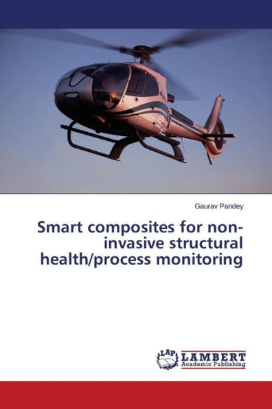 Smart Composites for Non-Invasive Structural Health/Process Monitoring