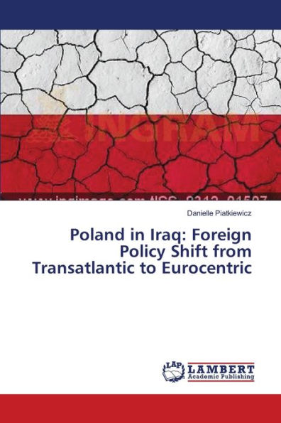 Poland in Iraq: Foreign Policy Shift from Transatlantic to Eurocentric