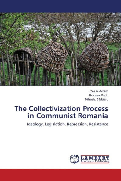 The Collectivization Process in Communist Romania
