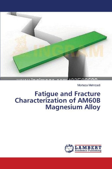 Fatigue and Fracture Characterization of AM60B Magnesium Alloy