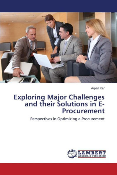Exploring Major Challenges and Their Solutions in E-Procurement