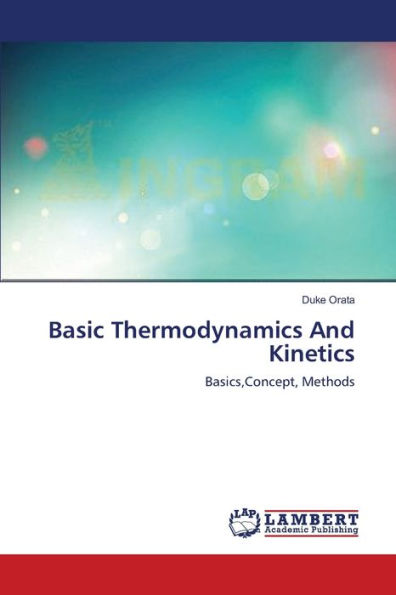 Basic Thermodynamics And Kinetics