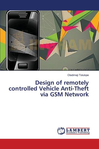 Design of remotely controlled Vehicle Anti-Theft via GSM Network