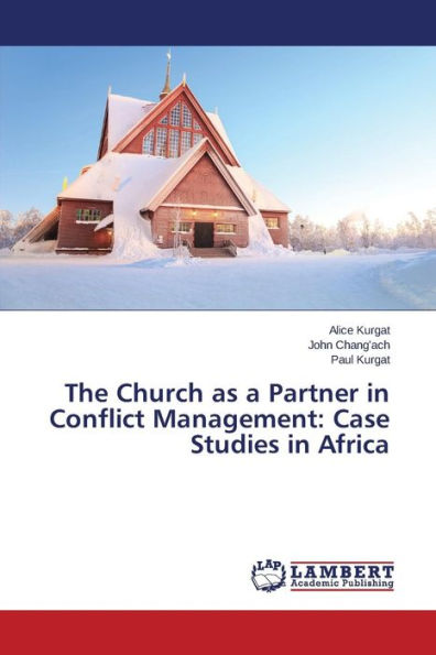 The Church as a Partner in Conflict Management: Case Studies in Africa