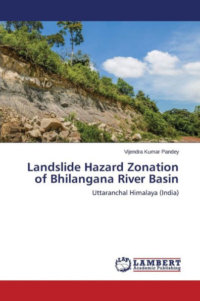 Landslide Hazard Zonation of Bhilangana River Basin
