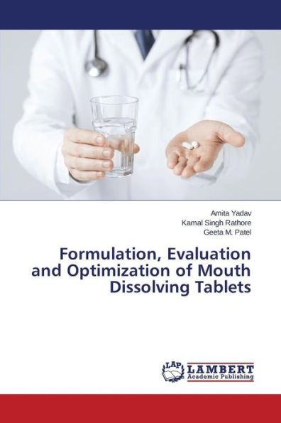Formulation, Evaluation and Optimization of Mouth Dissolving Tablets