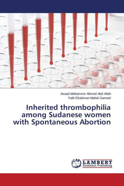 Inherited thrombophilia among Sudanese women with Spontaneous Abortion