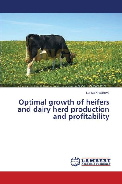 Optimal growth of heifers and dairy herd production and profitability