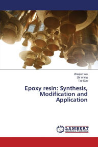 Title: Epoxy Resin: Synthesis, Modification and Application, Author: Wu Zhanjun