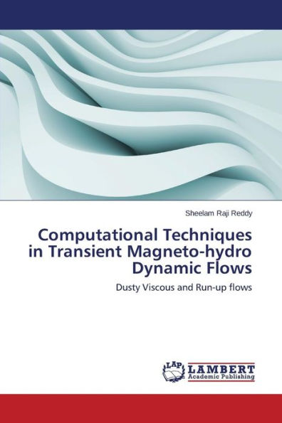 Computational Techniques in Transient Magneto-Hydro Dynamic Flows