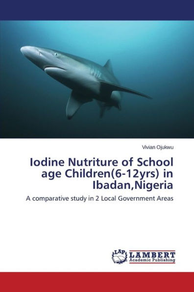 Iodine Nutriture of School age Children(6-12yrs) in Ibadan,Nigeria