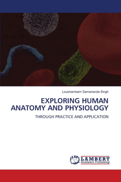 Exploring Human Anatomy and Physiology
