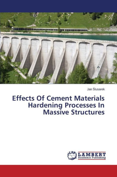 Effects Of Cement Materials Hardening Processes In Massive Structures