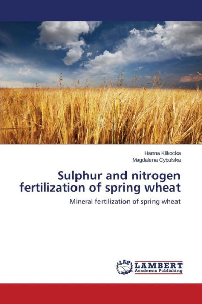 Sulphur and nitrogen fertilization of spring wheat