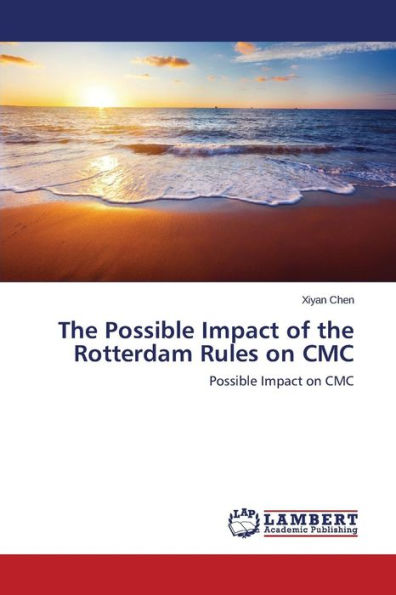 The Possible Impact of the Rotterdam Rules on CMC