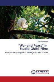 Title: ''War and Peace'' in Studio Ghibli Films, Author: Akimoto Daisuke