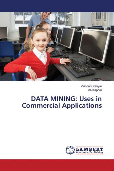 DATA MINING: Uses in Commercial Applications