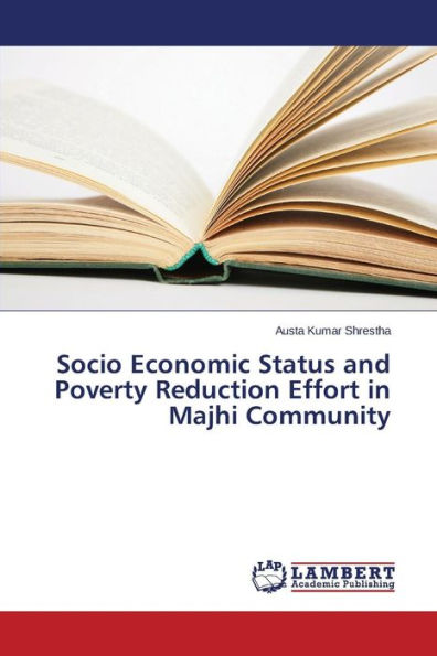 Socio Economic Status and Poverty Reduction Effort in Majhi Community